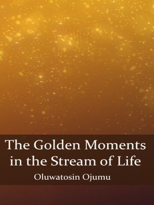 cover image of The Golden Moments in the Stream of Life